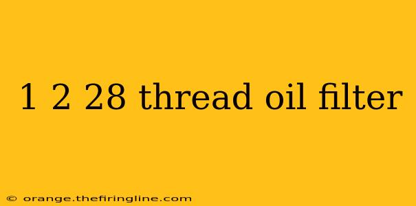 1 2 28 thread oil filter