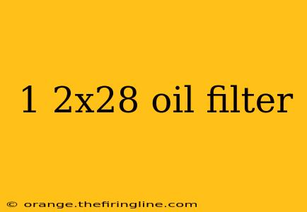 1 2x28 oil filter