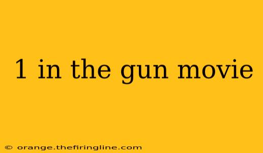 1 in the gun movie