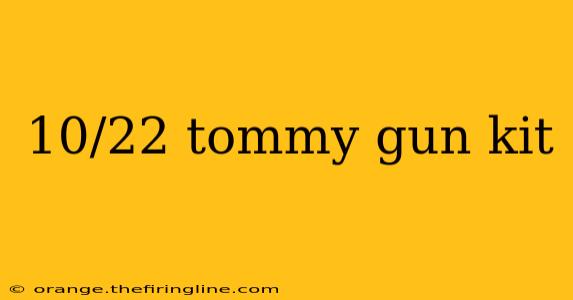 10/22 tommy gun kit