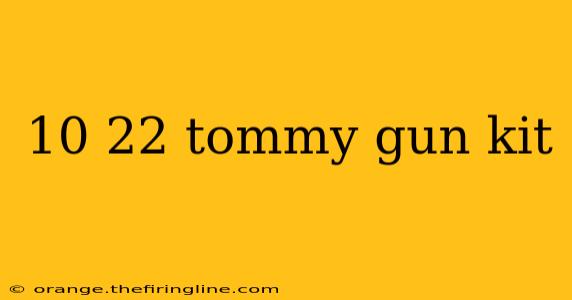 10 22 tommy gun kit