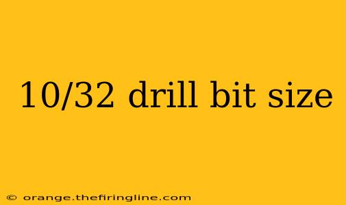 10/32 drill bit size