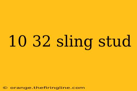 10 32 sling stud