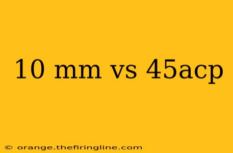 10 mm vs 45acp