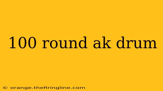 100 round ak drum