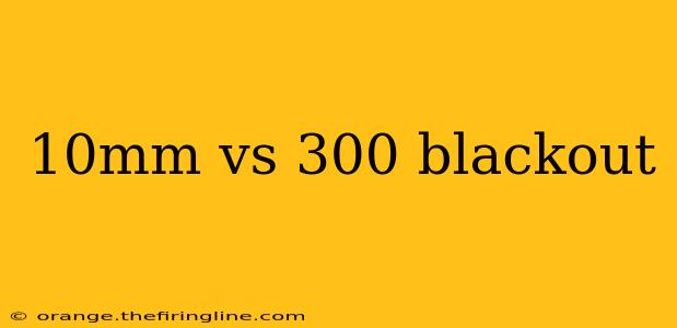 10mm vs 300 blackout