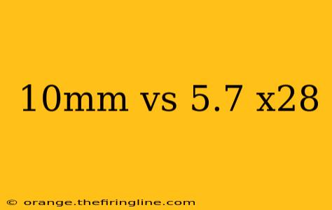 10mm vs 5.7 x28