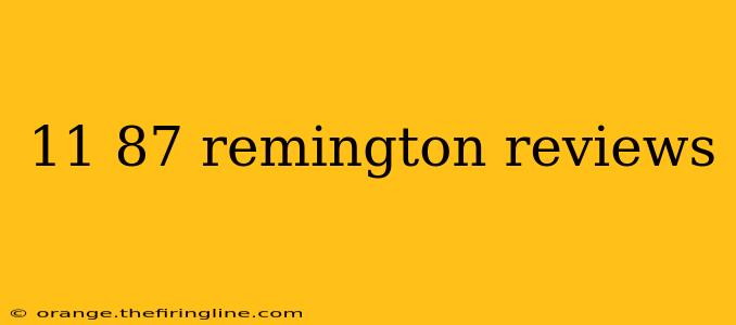 11 87 remington reviews