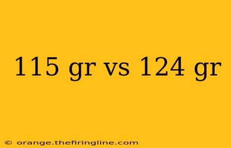 115 gr vs 124 gr