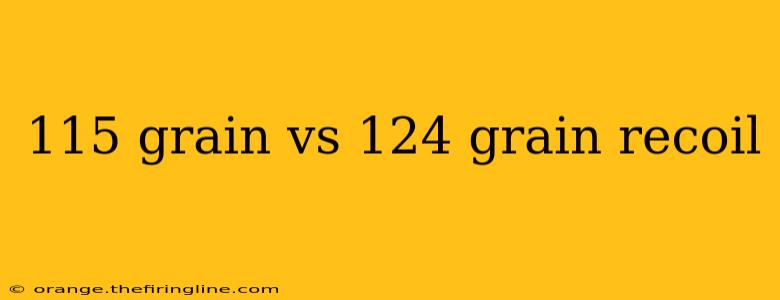 115 grain vs 124 grain recoil