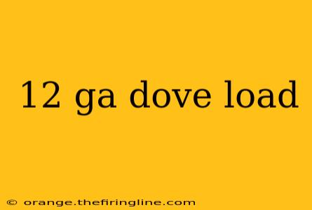 12 ga dove load