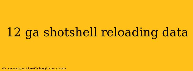 12 ga shotshell reloading data