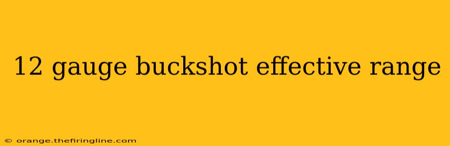 12 gauge buckshot effective range