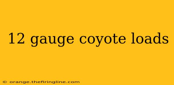 12 gauge coyote loads