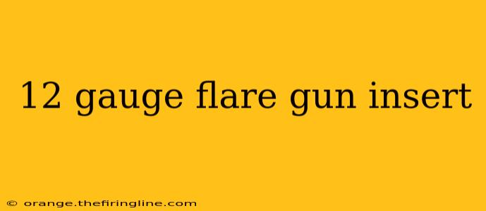 12 gauge flare gun insert