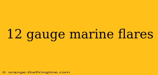 12 gauge marine flares