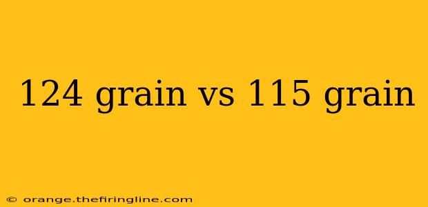 124 grain vs 115 grain