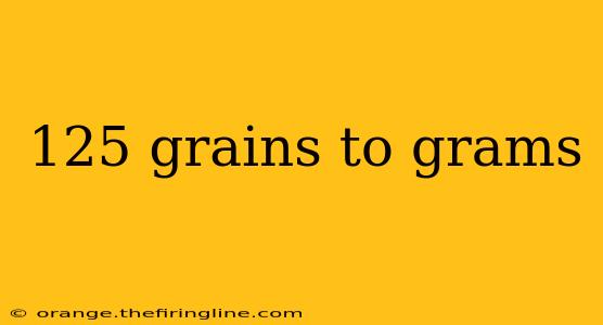 125 grains to grams