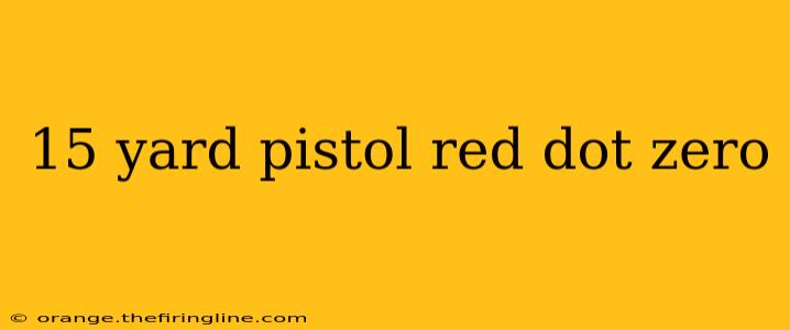 15 yard pistol red dot zero