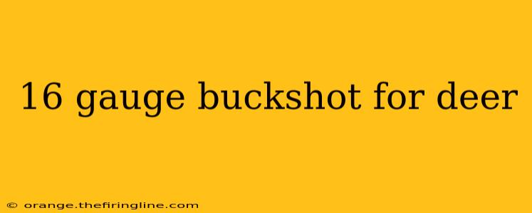 16 gauge buckshot for deer