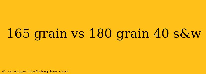 165 grain vs 180 grain 40 s&w