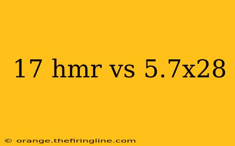 17 hmr vs 5.7x28