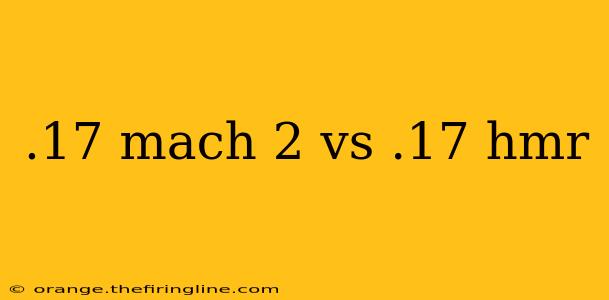 .17 mach 2 vs .17 hmr