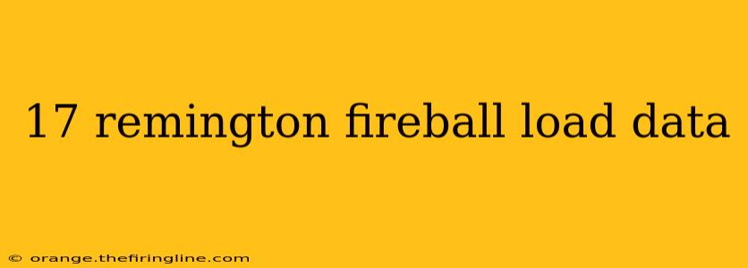 17 remington fireball load data