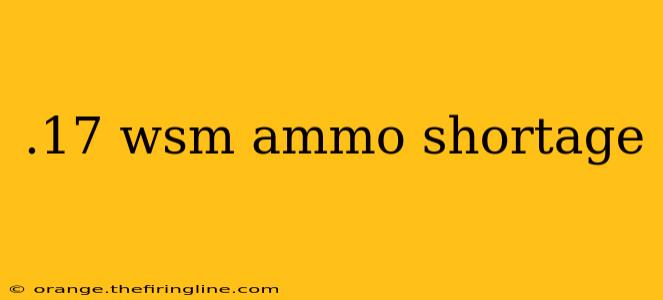 .17 wsm ammo shortage