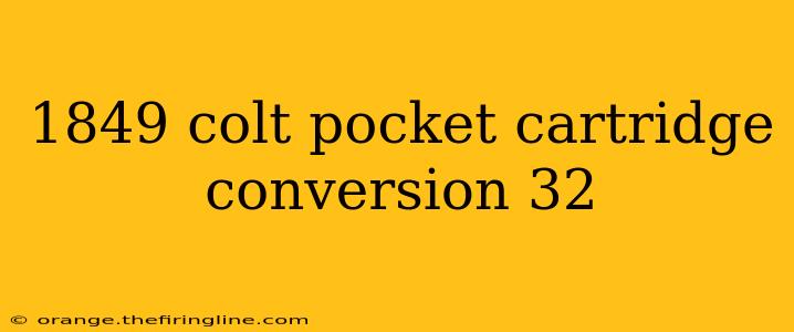 1849 colt pocket cartridge conversion 32