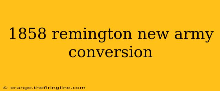 1858 remington new army conversion