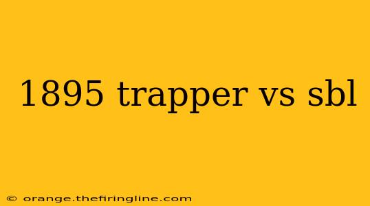 1895 trapper vs sbl