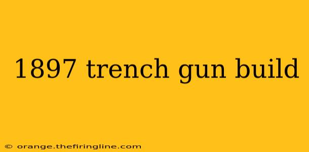 1897 trench gun build