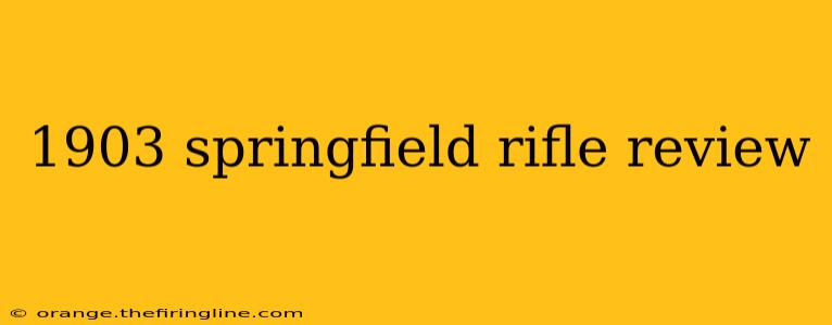 1903 springfield rifle review