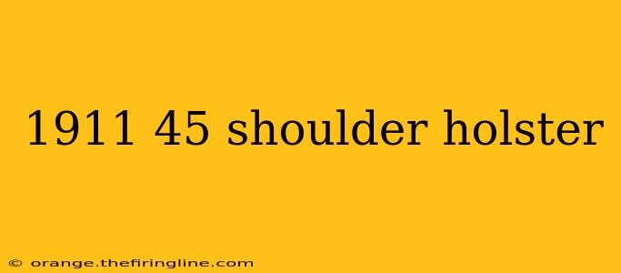 1911 45 shoulder holster