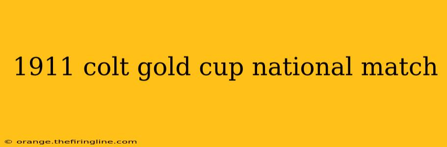 1911 colt gold cup national match