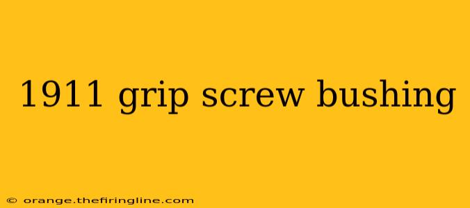 1911 grip screw bushing