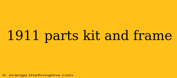 1911 parts kit and frame