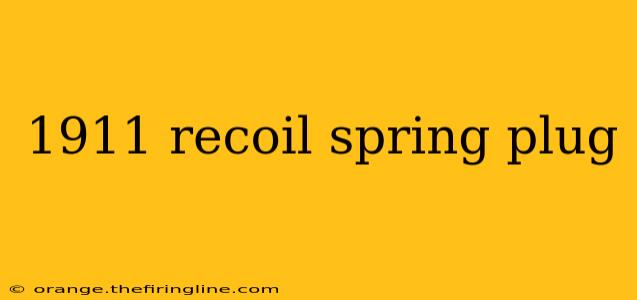 1911 recoil spring plug