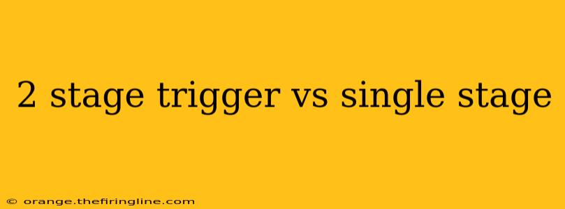 2 stage trigger vs single stage