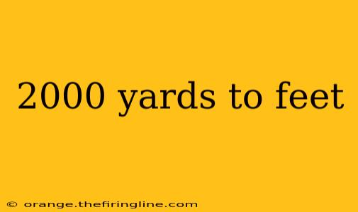 2000 yards to feet