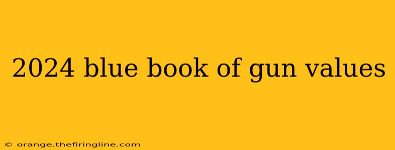 2024 blue book of gun values