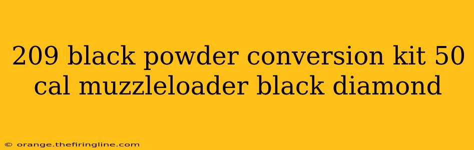 209 black powder conversion kit 50 cal muzzleloader black diamond