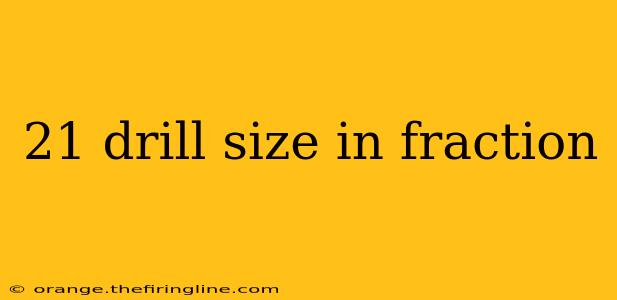 21 drill size in fraction