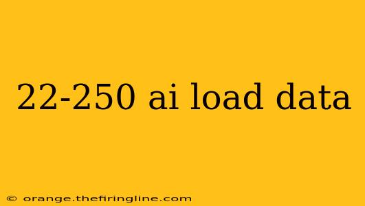 22-250 ai load data