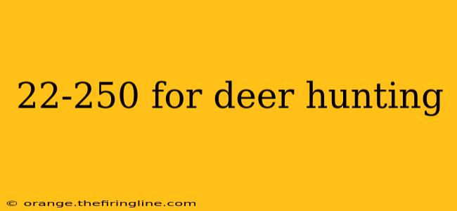 22-250 for deer hunting