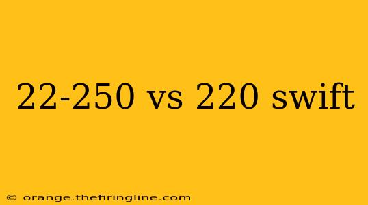 22-250 vs 220 swift