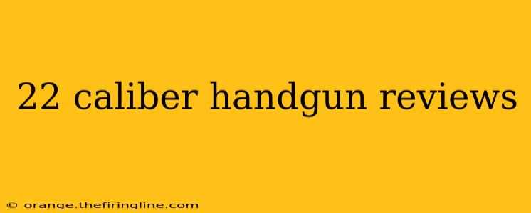 22 caliber handgun reviews