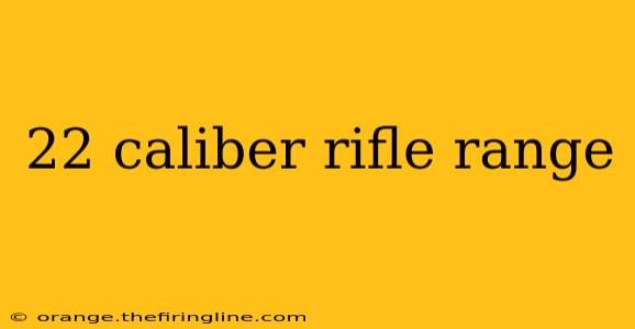 22 caliber rifle range