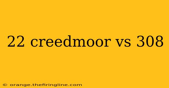 22 creedmoor vs 308